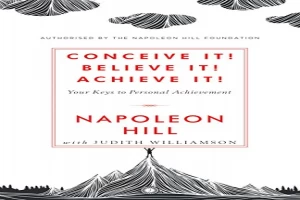 Book cover of Conceive it! Believe It! Achieve it! by Napoleon Hill Book cover of Conceive it! Believe It! Achieve it! by Napoleon Hill